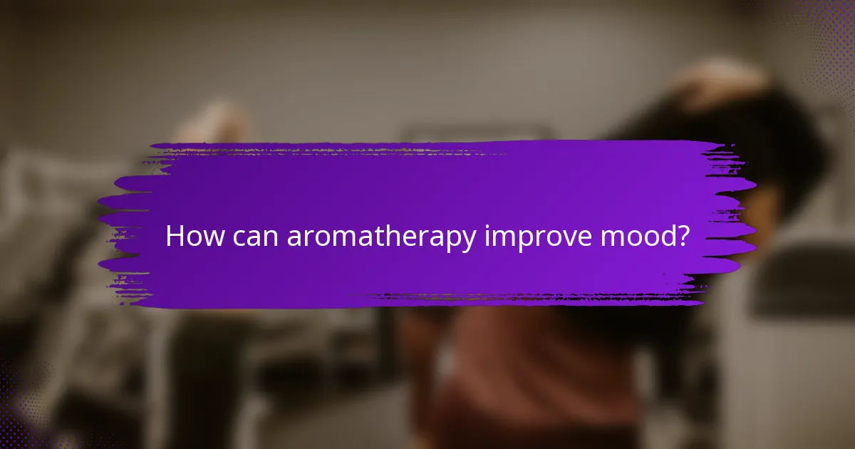 How can aromatherapy improve mood?