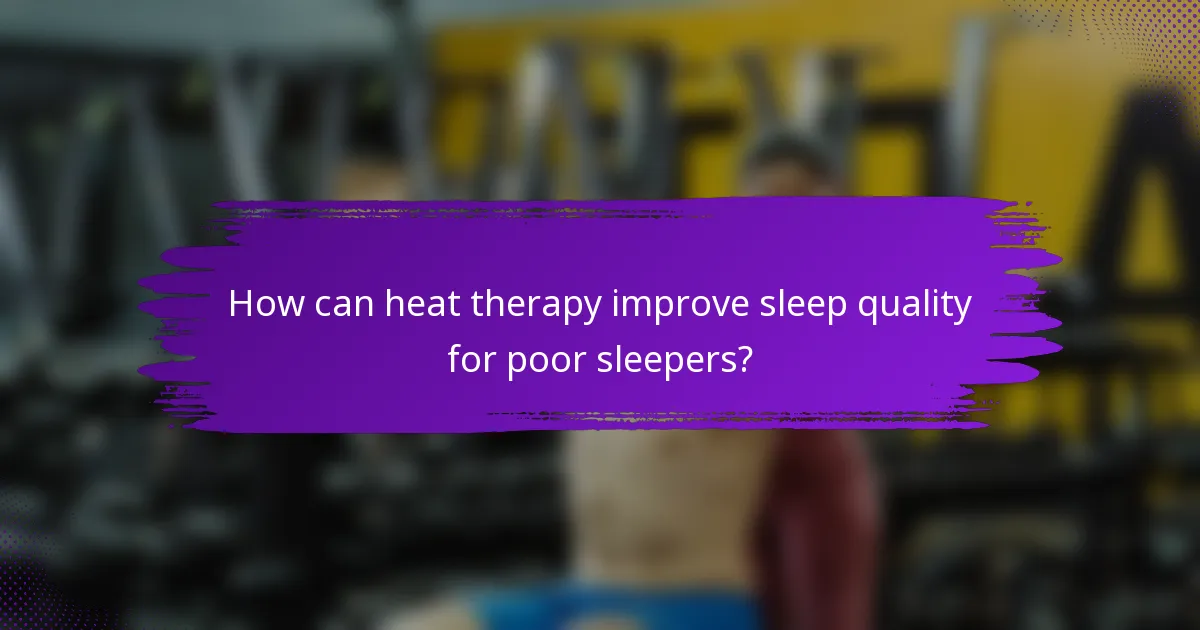 How can heat therapy improve sleep quality for poor sleepers?