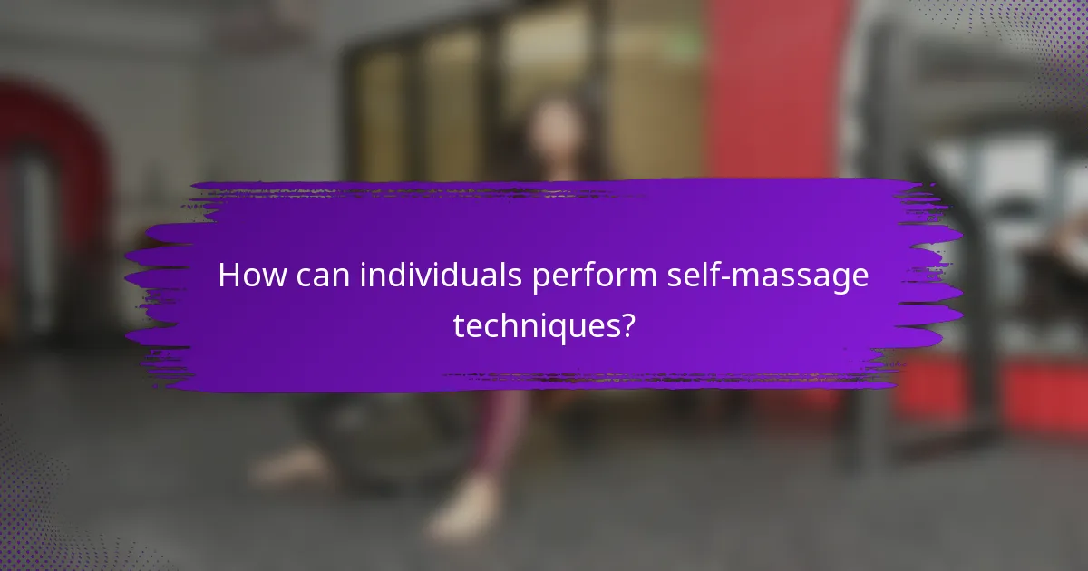 How can individuals perform self-massage techniques?