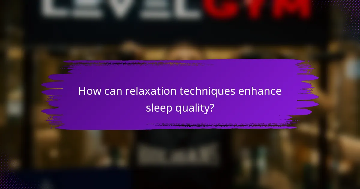 How can relaxation techniques enhance sleep quality?