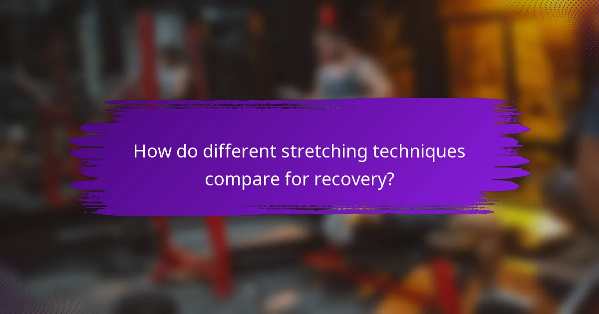 How do different stretching techniques compare for recovery?