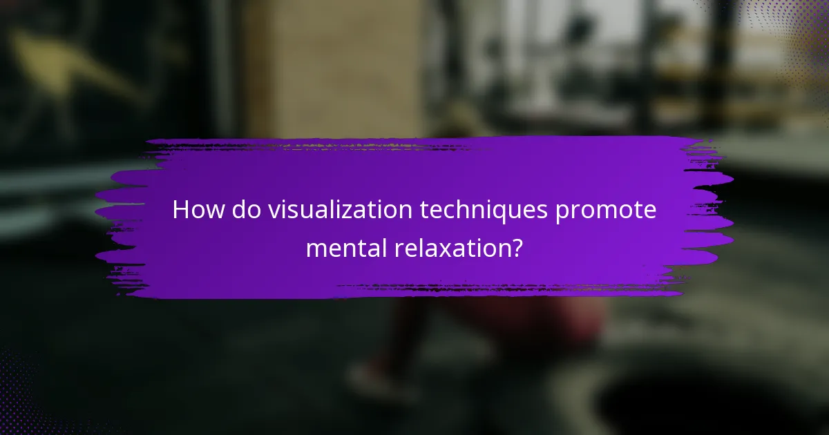 How do visualization techniques promote mental relaxation?