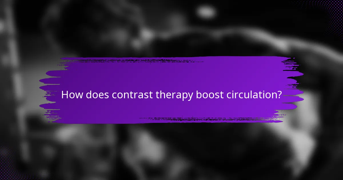 How does contrast therapy boost circulation?