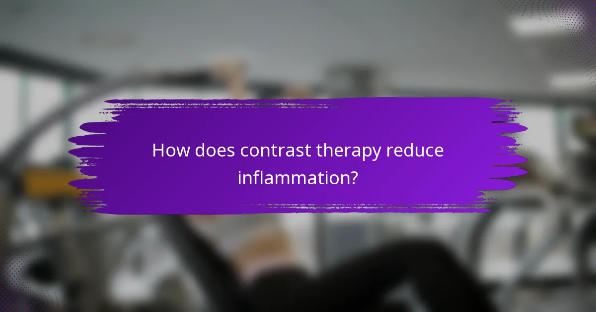 How does contrast therapy reduce inflammation?