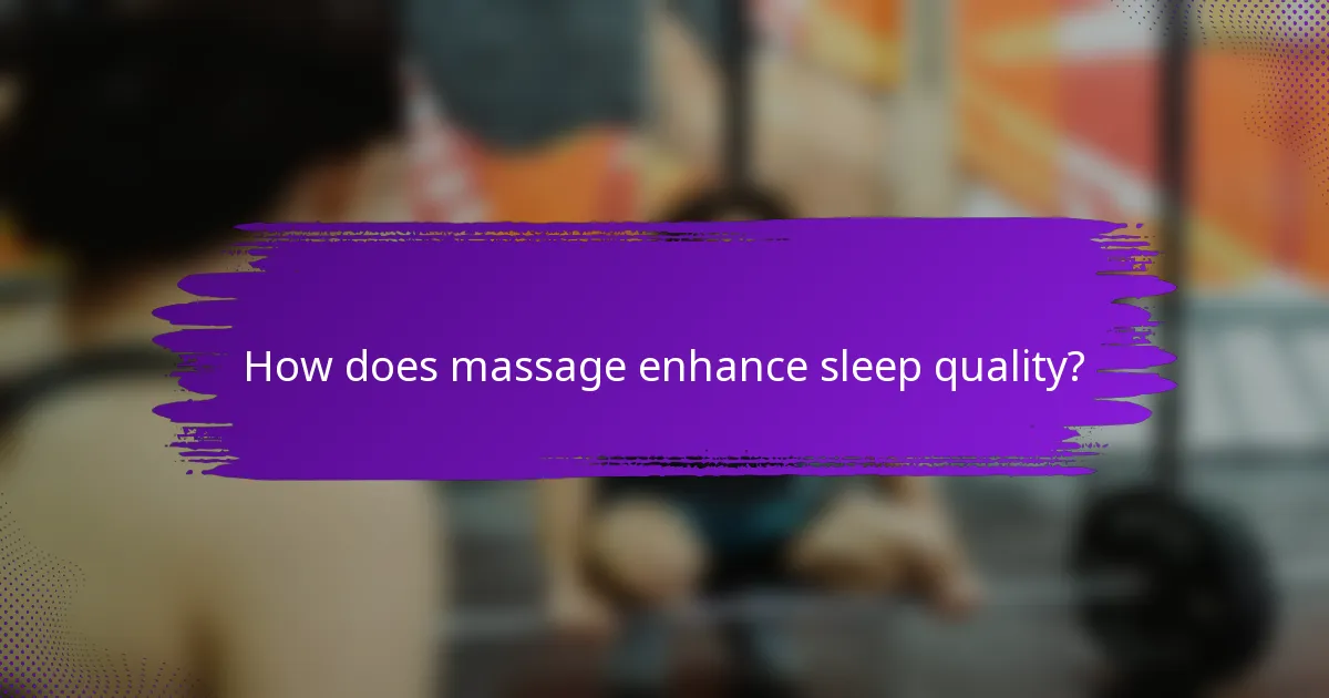 How does massage enhance sleep quality?