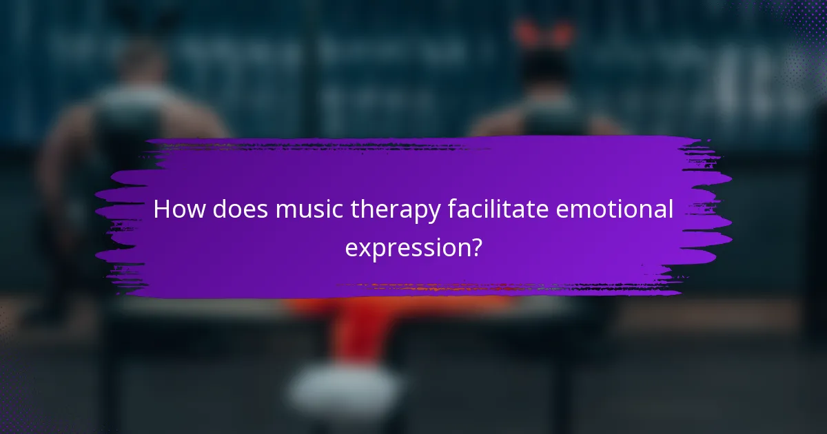 How does music therapy facilitate emotional expression?