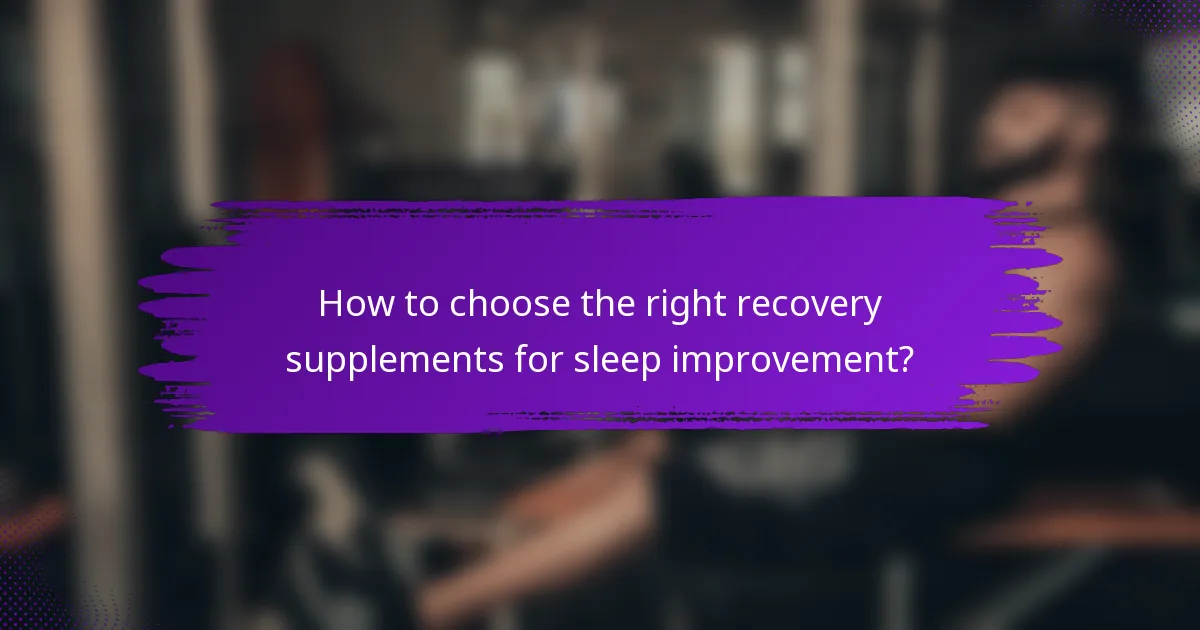 How to choose the right recovery supplements for sleep improvement?
