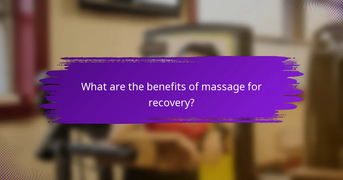 What are the benefits of massage for recovery?