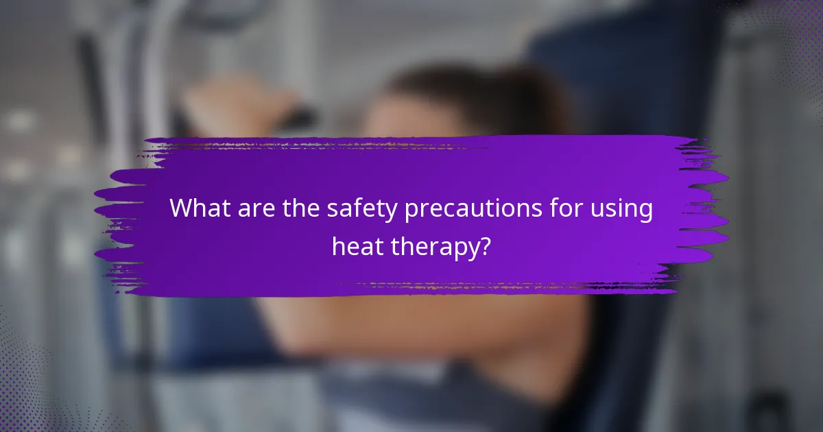 What are the safety precautions for using heat therapy?