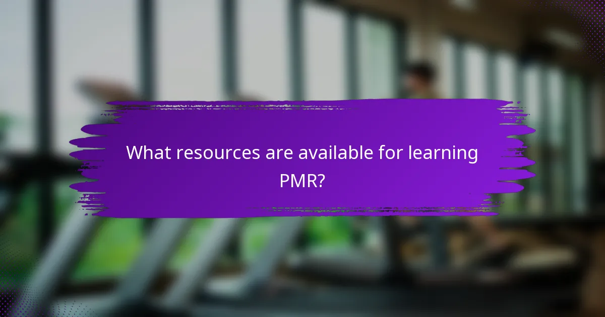 What resources are available for learning PMR?