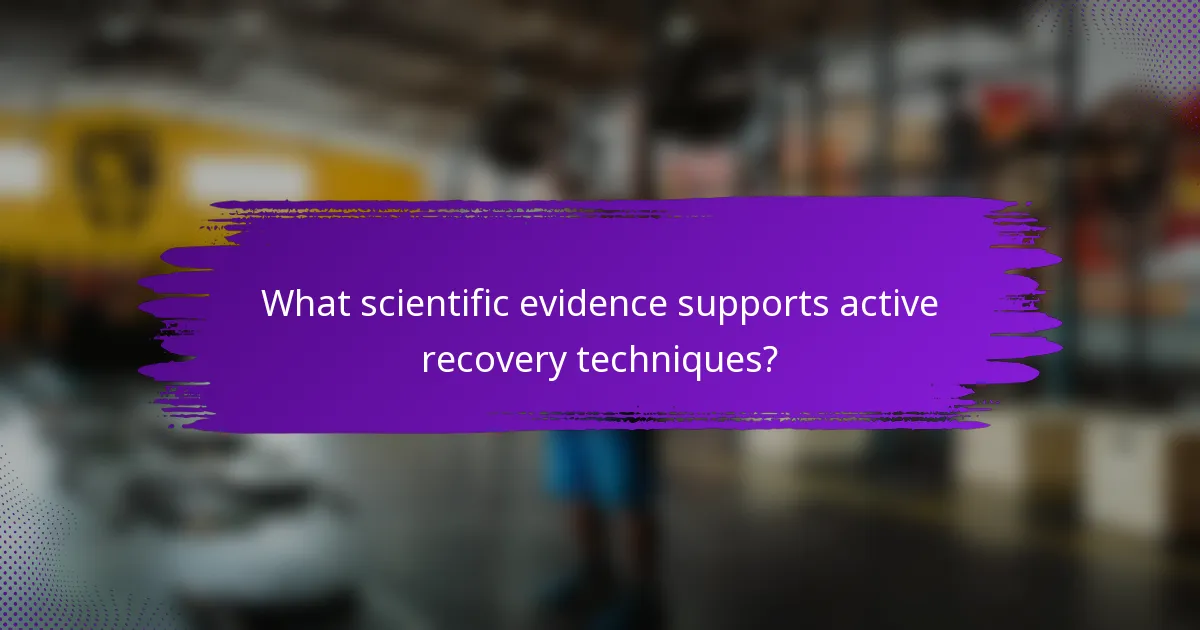 What scientific evidence supports active recovery techniques?
