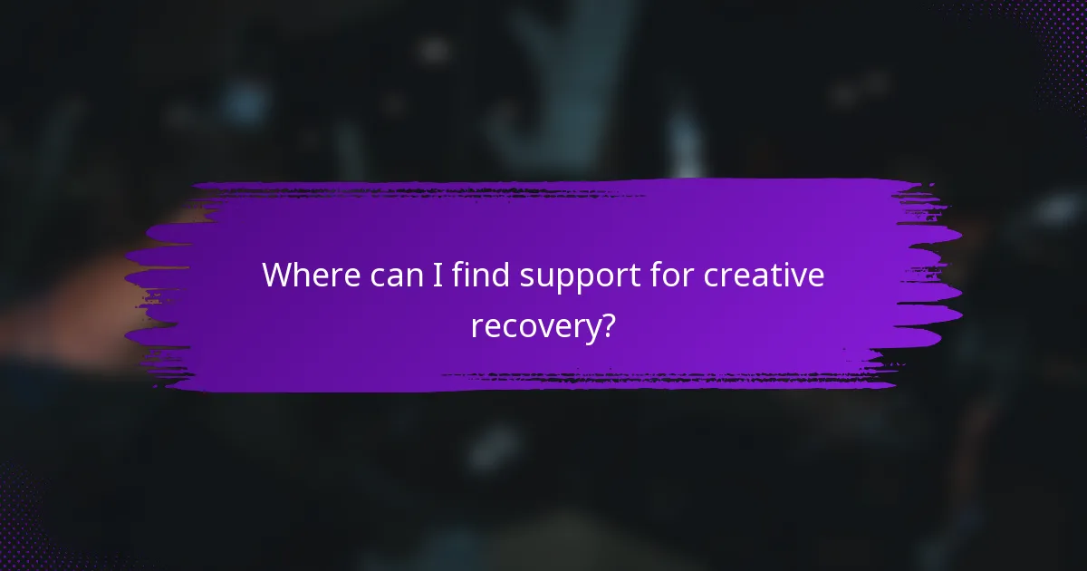 Where can I find support for creative recovery?