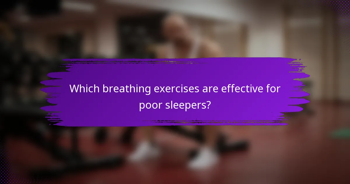 Which breathing exercises are effective for poor sleepers?