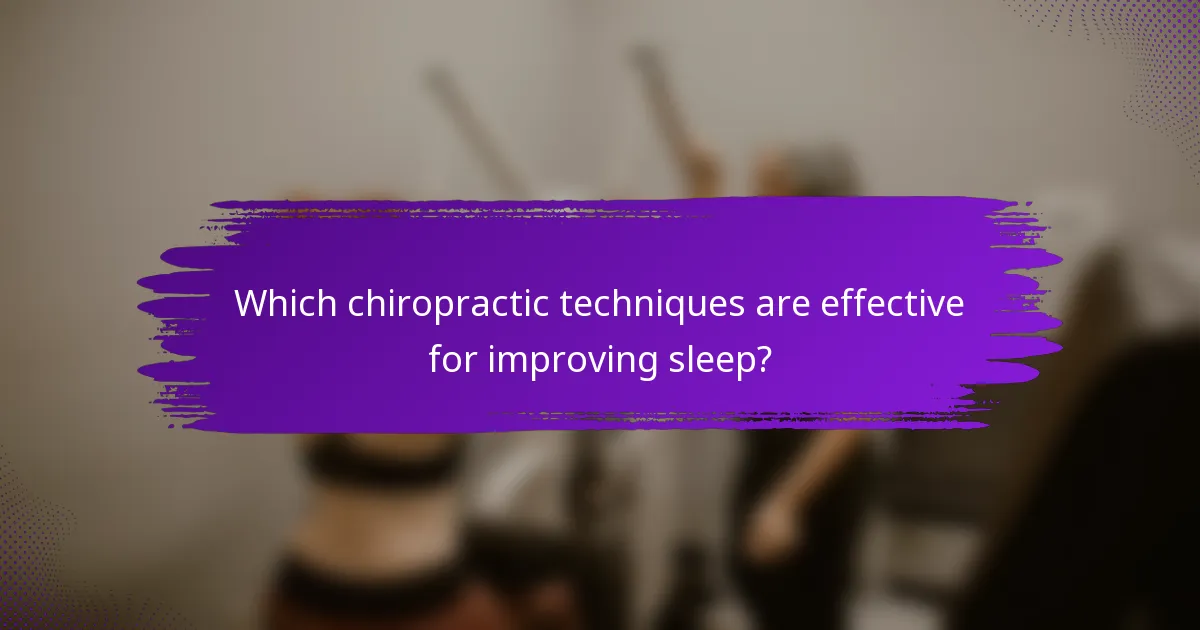 Which chiropractic techniques are effective for improving sleep?