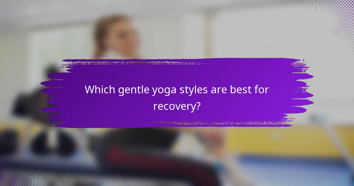 Which gentle yoga styles are best for recovery?