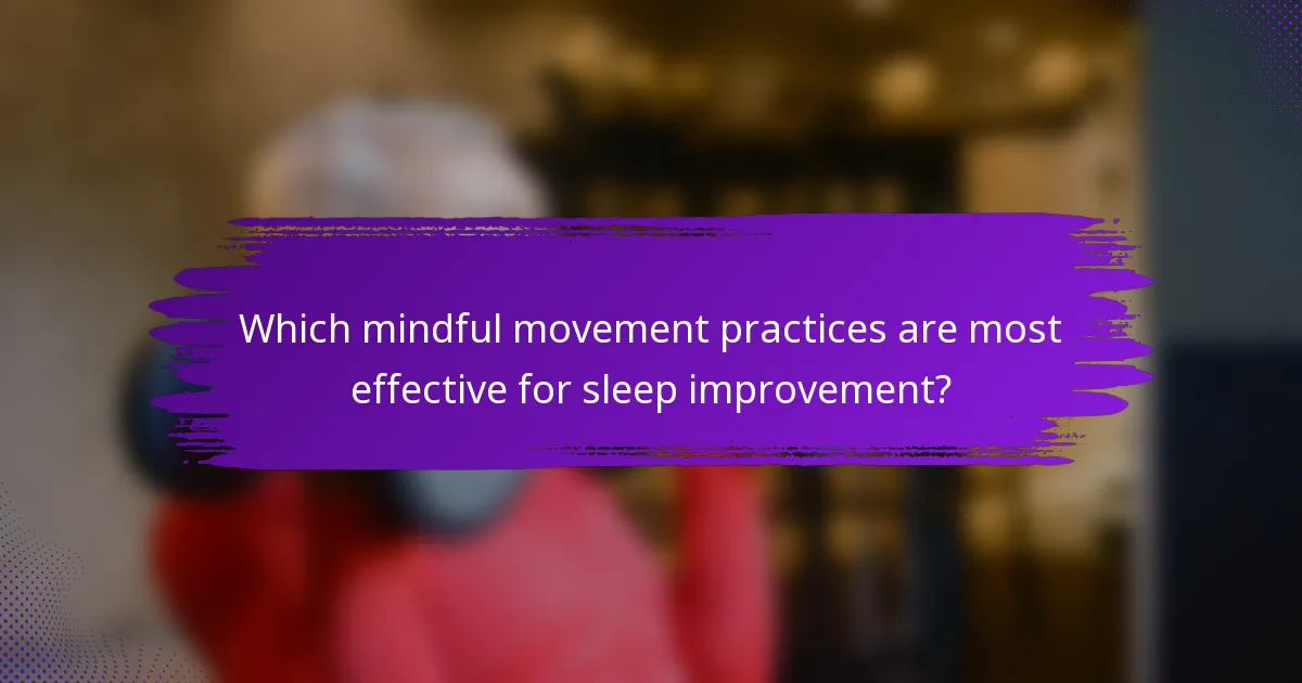Which mindful movement practices are most effective for sleep improvement?