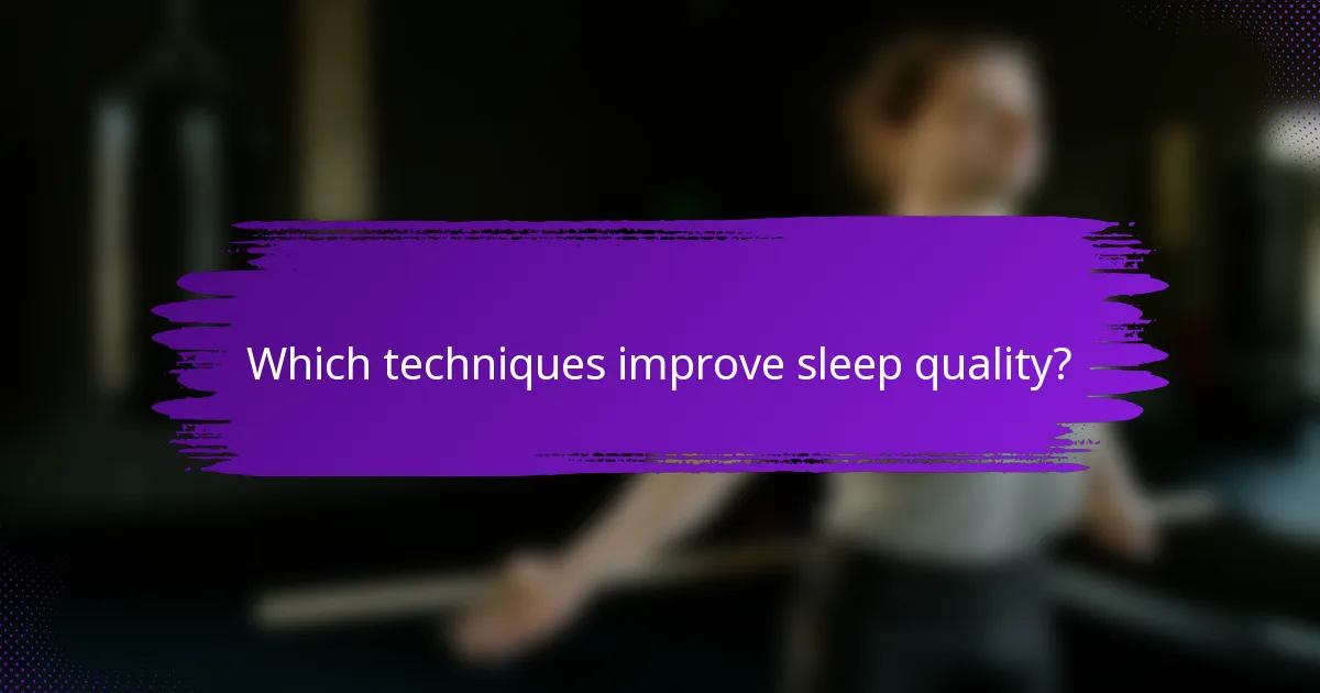 Which techniques improve sleep quality?