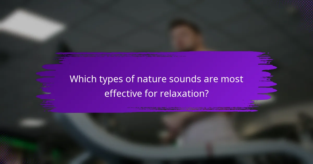 Which types of nature sounds are most effective for relaxation?